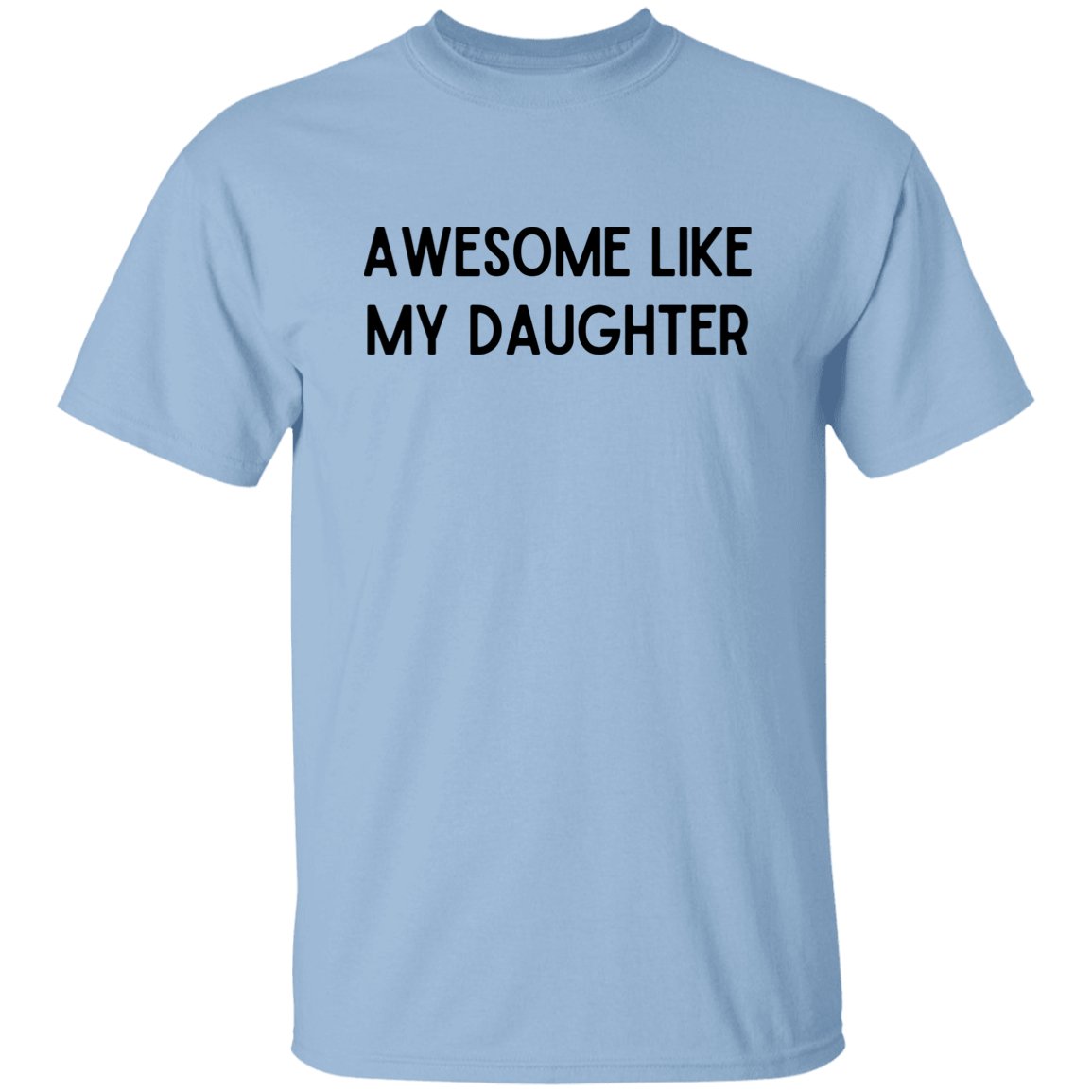 Awesome Like My Daughter T-Shirt| Funny Dad T-Shirt| Father's Day Gift| Daughter to Dad - oneofakindcreatives