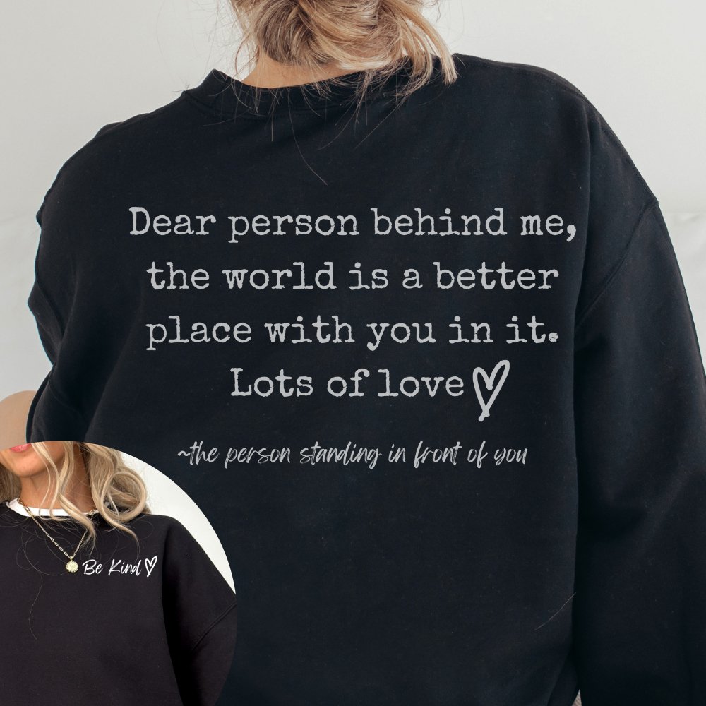 Dear Person Behind Me Sweatshirt - Be Kind - oneofakindcreatives